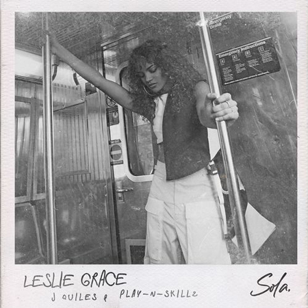 Photo of Leslie Grace estren “Sola” ft. Justin Quiles & Play-N-Skillz